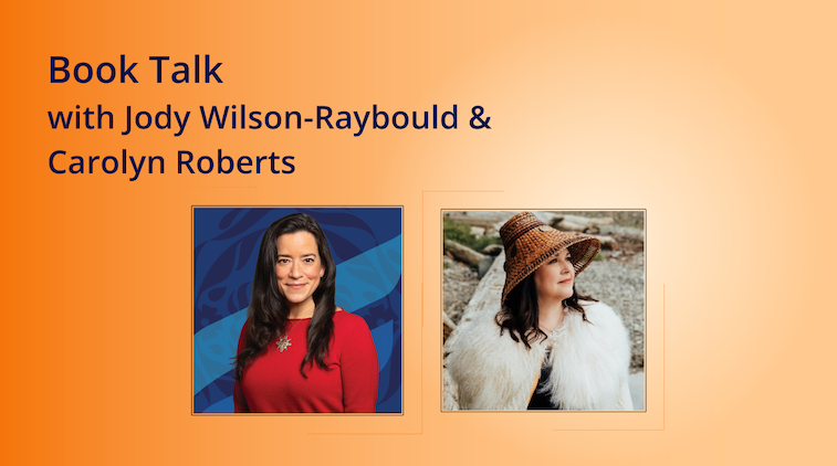 Book Talk with Jody Wilson Raybould and Carolyn Roberts